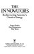 The innovators : rediscovering America's creative energy /