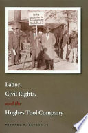 Labor, civil rights, and the Hughes Tool Company /