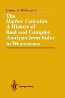 The higher calculus : a history of real and complex analysis from Euler to Weierstrass /