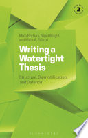 Writing a watertight thesis : structure, demystification and defence.