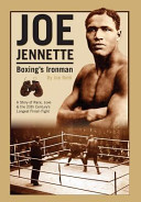 Joe Jennette, boxing's ironman : a story of race, love, & the 20th century's longest finish fight /