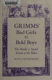 Grimms' bad girls & bold boys : the moral & social vision of the Tales /
