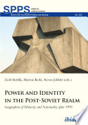 Power and identity in the post-Soviet realm : geographies of ethnicity and nationality after 1991 /