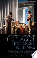 A Student Handbook to the Plays of Tennessee Williams : the Glass Menagerie ; A Streetcar Named Desire ; Cat on a Hot Tin Roof ; Sweet Bird of Youth.