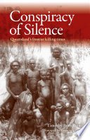 Conspiracy of silence Queensland's frontier killing-times /