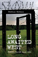 Long awaited West : eastern Europe since 1944 /