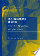 The Philosophy of Lines : From Art Nouveau to Cyberspace /