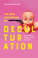 The new aesthetics of deculturation : neoliberalism, fundamentalism, and kitsch /