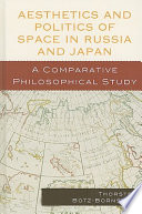 Aesthetics and politics of space in Russia and Japan : a comparative philosophical study /