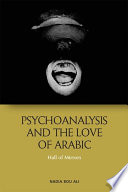 Psychoanalysis and the love of Arabic : hall of mirrors /