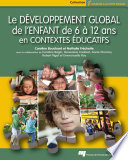 Le developpement global de l'enfant de 6 à 12 ans en contextes educatifs /