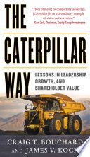 The Caterpillar way : lessons in leadership, growth, and shareholder value /