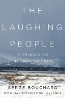 The laughing people : a tribute to my Innu friends /