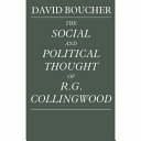 The social and political thought of R.G. Collingwood /