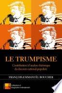 Le Trumpisme : contribution à l'analyse rhétorique du discours national-populiste /