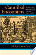 Cannibal encounters : Europeans and Island Caribs, 1492-1763 /