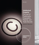 Intellectual property : the law of trademarks, copyrights, patents, and trade secrets /
