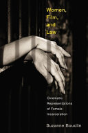 Women, film, and law : cinematic representations of female incarceration /