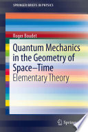 Quantum mechanics in the geometry of space-time : elementary theory /
