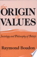 The origin of values : sociology and philosophy of beliefs /