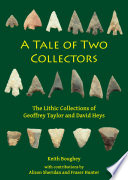 A Tale of Two Collectors : The Lithic Collections of Geoffrey Taylor and David Heys