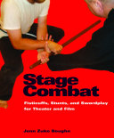 Stage combat : fisticuffs, stunts, and swordplay for theater and film /