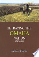 Betraying the Omaha Nation, 1790-1916 /