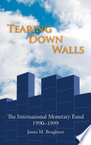Tearing down walls : the International Monetary Fund, 1990-1999 /