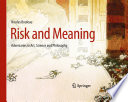Risk and meaning : adversaries in art, science and philosophy /