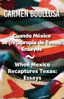 When Mexico recaptures Texas : essays /