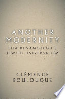 Another modernity : Elia Benamozegh's Jewish universalism /