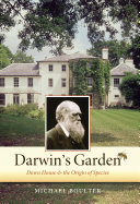 Darwin's garden : Down House and the The origin of species /