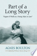 Part of a long story "Eugene O'Neill as a young man in love" /