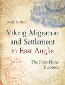 Viking migration and settlement in East Anglia : the place-name evidence /