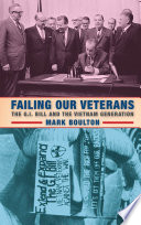 Failing our veterans : the G.I. Bill and the Vietnam generation /