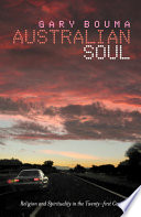 Australian soul : religion and spirituality in the twenty-first century /