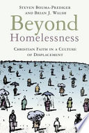 Beyond homelessness : Christian faith in a culture of displacement /