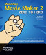 Windows movie maker 2 : zero to hero /
