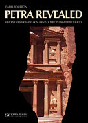 Petra revealed : history, civilization and monuments of the city carved into the rock /