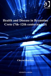 Health and disease in Byzantine Crete (7th-12th centuries AD) /