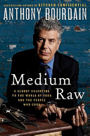 Medium raw : a bloody valentine to the world of food and the people who cook /