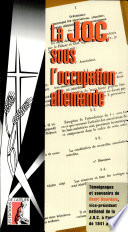 La J.O.C. sous l'Occupation allemande : témoignages et souvenirs d'Henri Bourdais, vice-président national de la J.O.C. à Paris de 1941 à 1944.
