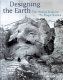 Designing the earth : the human impulse to shape nature /