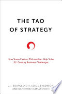 The tao of strategy : how seven Eastern philosophies help solve 21st century business challenges /