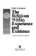 The religious within experience and existence : a                phenomenological investigation /