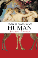 What it means to be human : reflections from 1791 to the present /