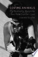 Loving animals : on bestiality, zoophilia and post-human love /