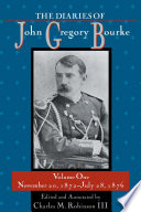 The diaries of John Gregory Bourke / edited and annotated by Charles M. Robinson III.