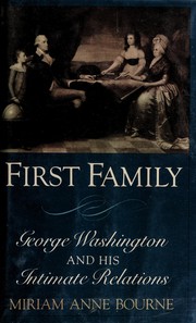 First family : George Washington and his intimate relations /