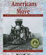 Americans on the move : a history of waterways, railways, and highways ; with maps and illustrations from the Library of Congress /